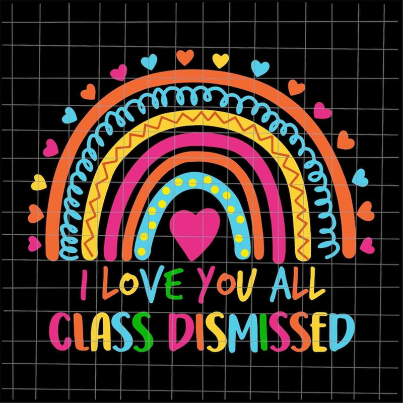 MR-38202310429-i-love-you-all-class-dismissed-svg-last-day-of-school-teacher-image-1.jpg