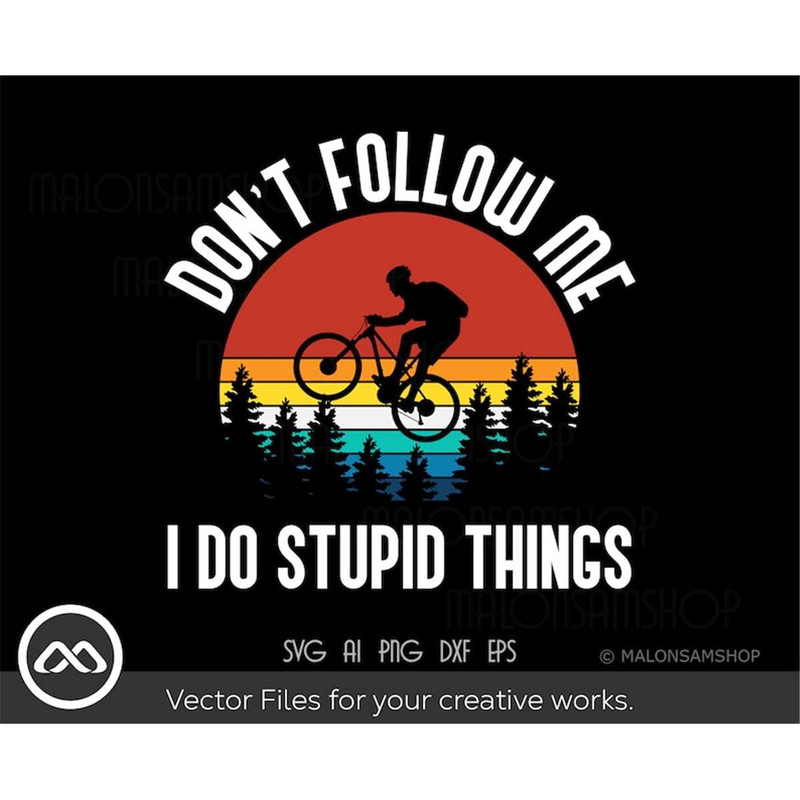MR-382023101128-mountain-bike-svg-file-dont-follow-me-i-do-stupid-things-image-1.jpg