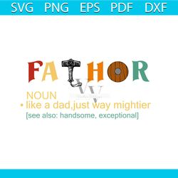 fathor noun like a dad just way mightier svg, fathers day svg, fathor svg, noun svg, mightier svg, dad svg, daddy svg, d