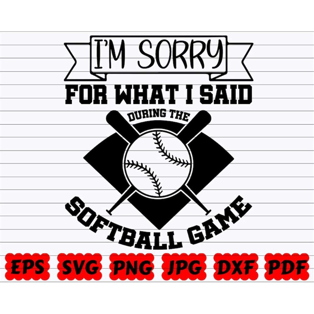 MR-38202310240-im-sorry-for-what-i-said-during-the-softball-game-svg-image-1.jpg