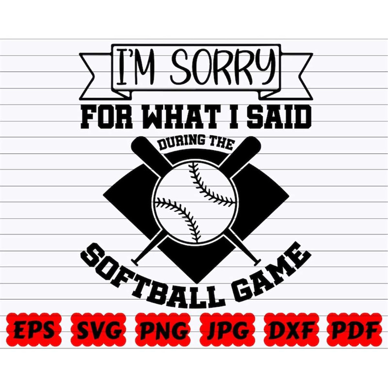 MR-38202310240-im-sorry-for-what-i-said-during-the-softball-game-svg-image-1.jpg
