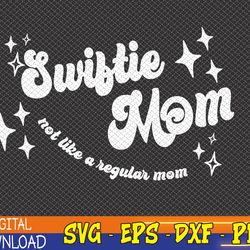 swifty mom not like a regular mom, cool moms club svg, eps, png, dxf, digital download
