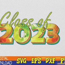 class of 2023 senior graduation last-day of school tye dye svg, eps, png, dxf, digital download