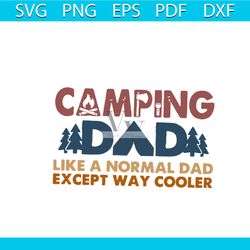 camping dad like a normal dad svg, fathers day svg, happy fathers day svg, dad svg, daddy svg, camping svg, camper svg,