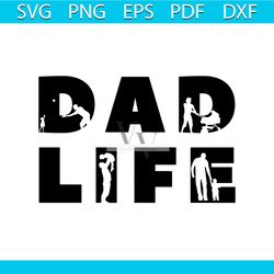 dad life svg, fathers day svg, happy fathers day svg, dad svg, daddy svg, dad life svg, love dad svg, dad hero svg, dad
