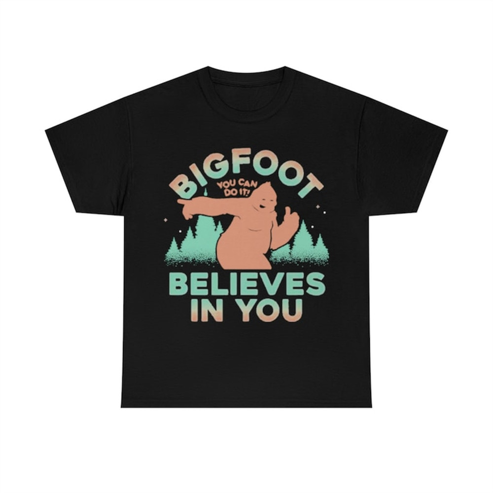MR-382023105956-bigfoot-you-can-do-it-believes-in-you-t-shirt-image-1.jpg