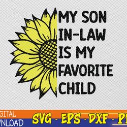 my son in-law is my favorite child svg, eps, png, dxf, digital download