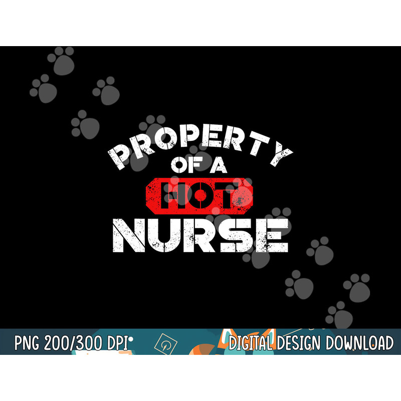 Property of a Hot Nurse png, sublimation World Nurses Day Shirt copy.jpg