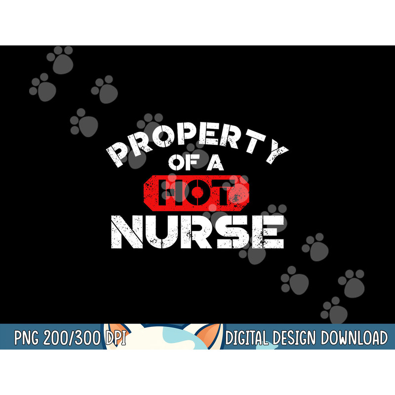 Property of a Hot Nurse png, sublimation World Nurses Day Shirt copy.jpg