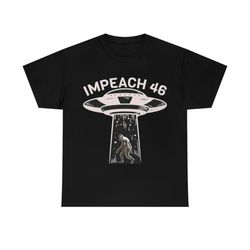 impeach 46 trump 2024- alien bigfoot ufo abduction t-shirt