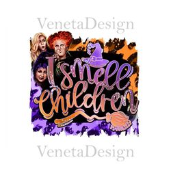 i smell children png, halloween png, hocus pocus, sanderson sublimation, spell on you, hocus pocus, sanderson sisters, t