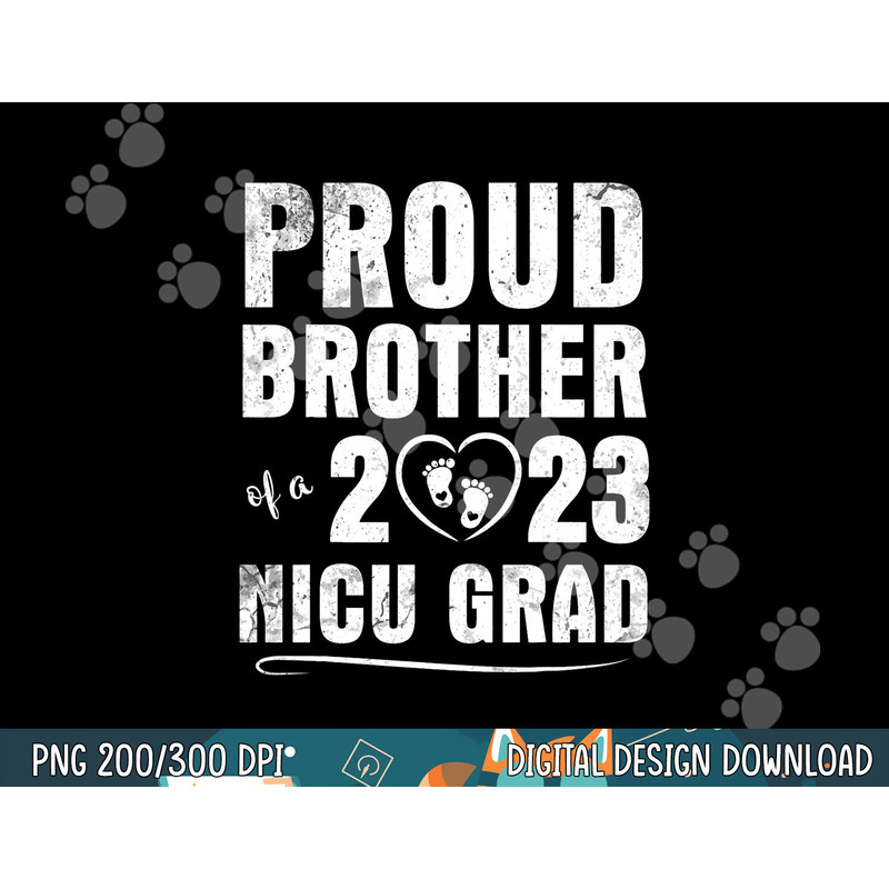 Proud Brother Of A 2023 Nicu Grad Happy Class Of Day Nurse png, sublimation copy.jpg
