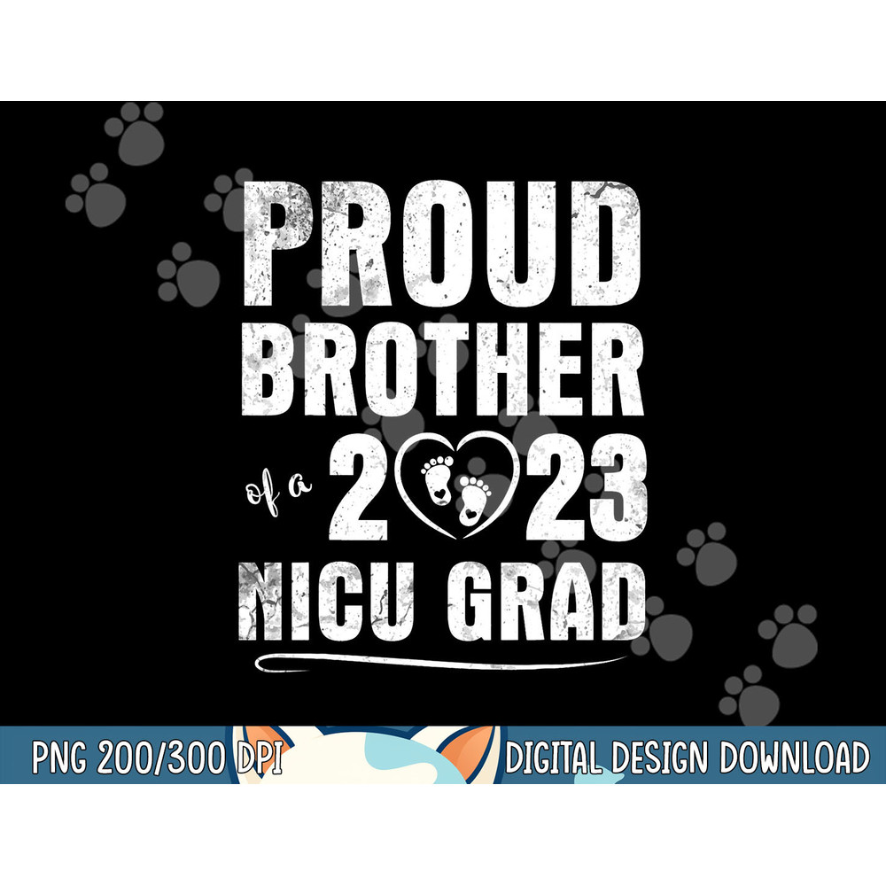 Proud Brother Of A 2023 Nicu Grad Happy Class Of Day Nurse png, sublimation copy.jpg