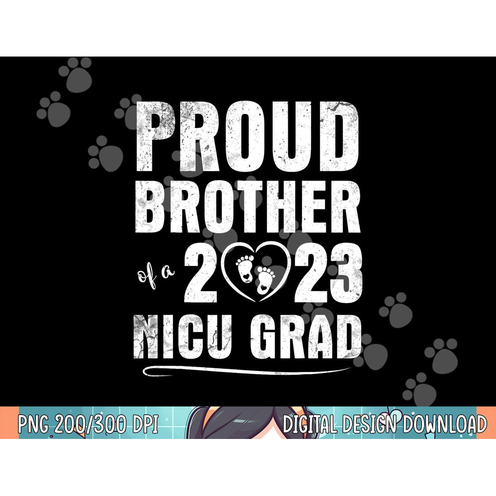 Proud Brother Of A 2023 Nicu Grad Happy Class Of Day Nurse png, sublimation.jpg