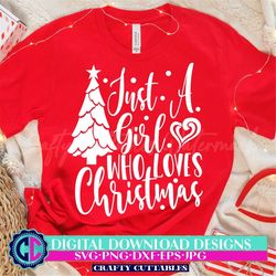 just a girl who loves christmas svg cutting file, christmas svg, christmas clipart, silhouette files, cricut designs, pn