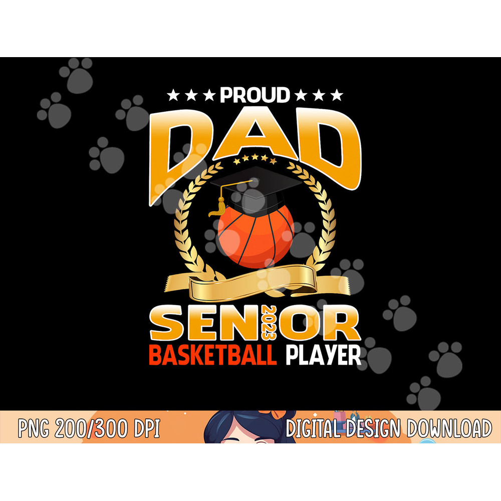 Proud Dad Senior Class Of 2023 Basketball Player png, sublimation copy.jpg