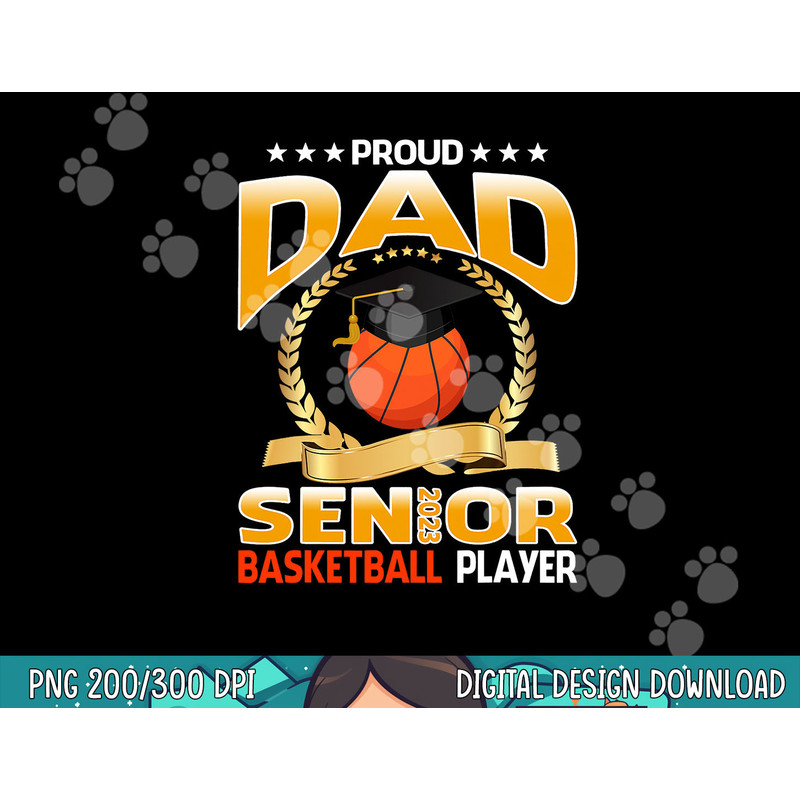 Proud Dad Senior Class Of 2023 Basketball Player png, sublimation copy.jpg