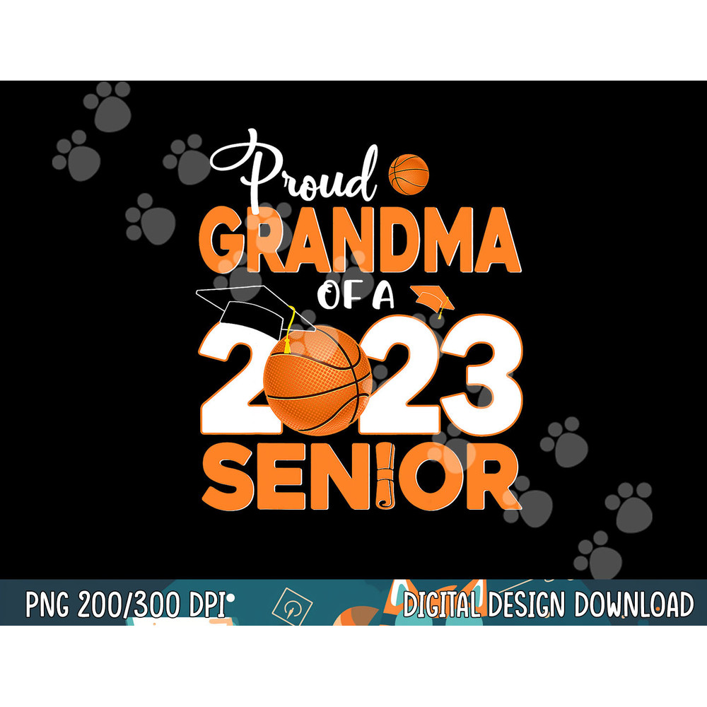 Proud Grandma Of A 2023 Senior Basketball Graduation  png, sublimation copy.jpg