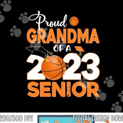 proud grandma of a 2023 senior basketball graduation png, sublimation copy