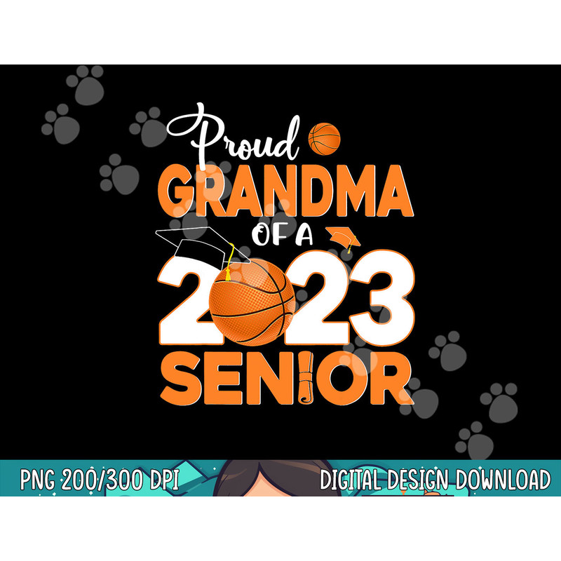 Proud Grandma Of A 2023 Senior Basketball Graduation png, sublimation copy.jpg