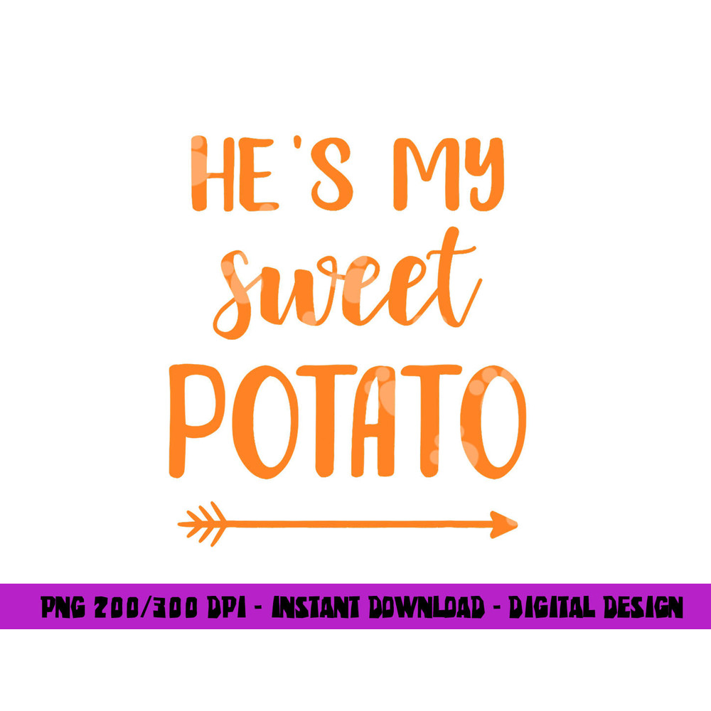 He s my sweet potato for matching couple thanksgiving png, sublimation copy.jpg