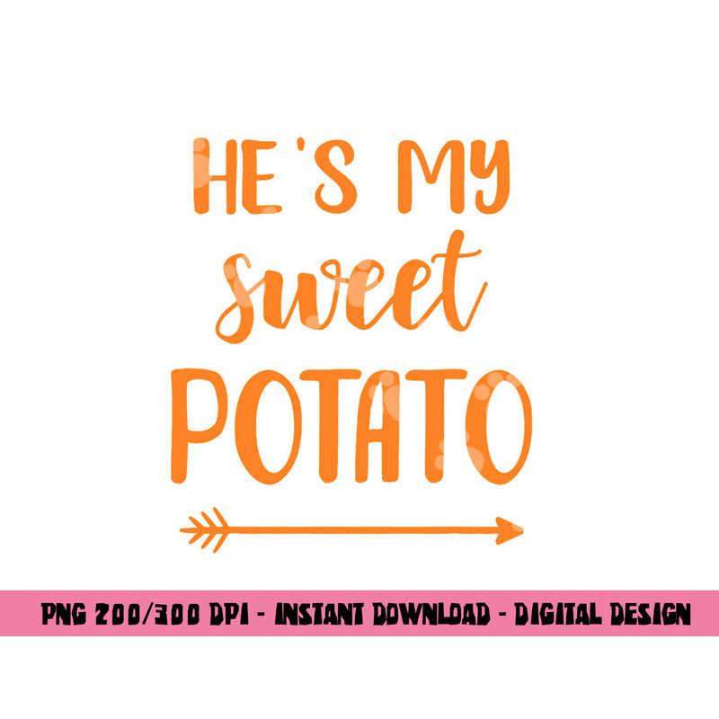 He s my sweet potato for matching couple thanksgiving png, sublimation copy.jpg