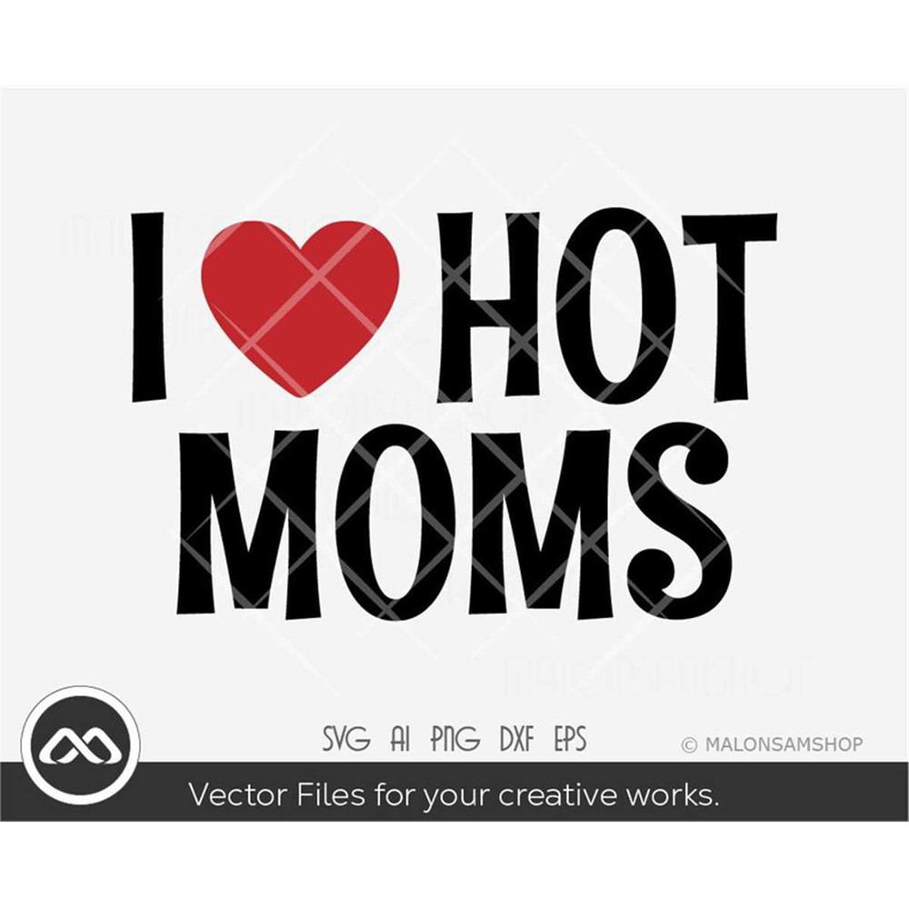 MR-382023114319-i-love-hot-moms-svg-heart-mom-life-svg-mom-svg-funny-mom-image-1.jpg
