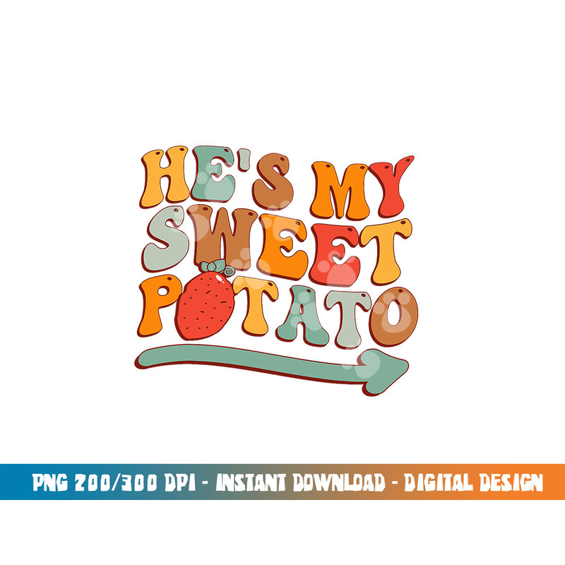 He s My Sweet Potato I YAM Thanksgiving Couple s Matching png, sublimation copy.jpg