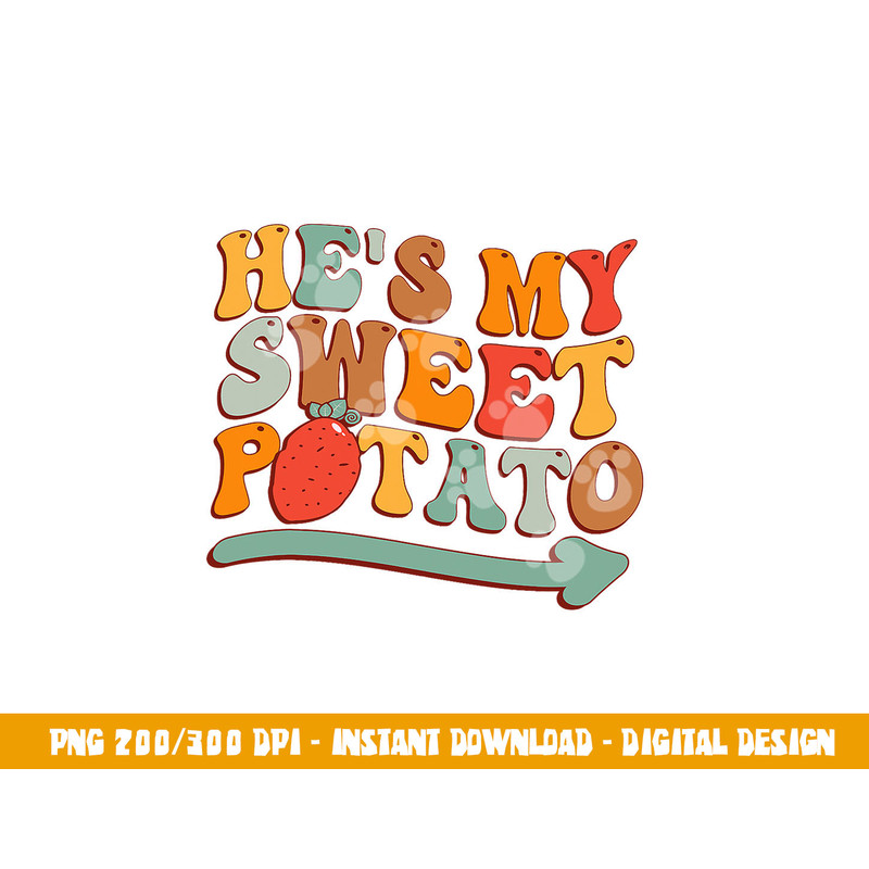 He s My Sweet Potato I YAM Thanksgiving Couple s Matching png, sublimation copy.jpg