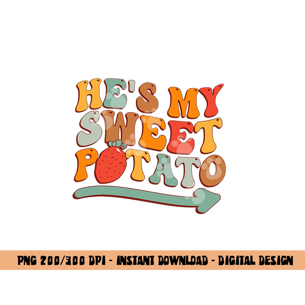 He s My Sweet Potato I YAM Thanksgiving Couple s Matching png, sublimation copy.jpg