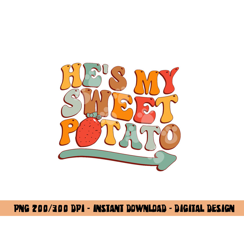 He s My Sweet Potato I YAM Thanksgiving Couple s Matching png, sublimation copy.jpg
