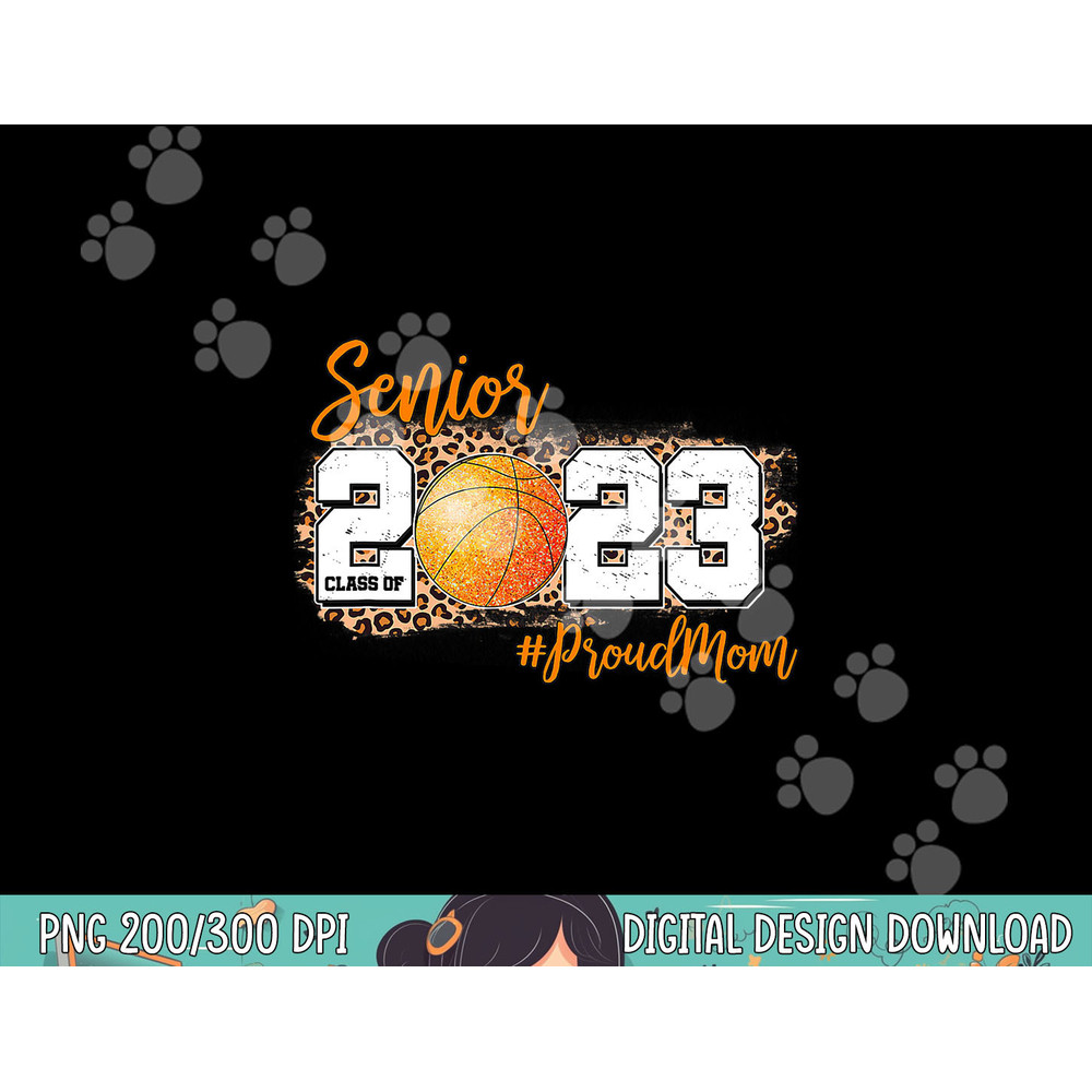 Proud Mom of 2023 Senior - Basketball Class of 2023 Graduate png, sublimation copy.jpg
