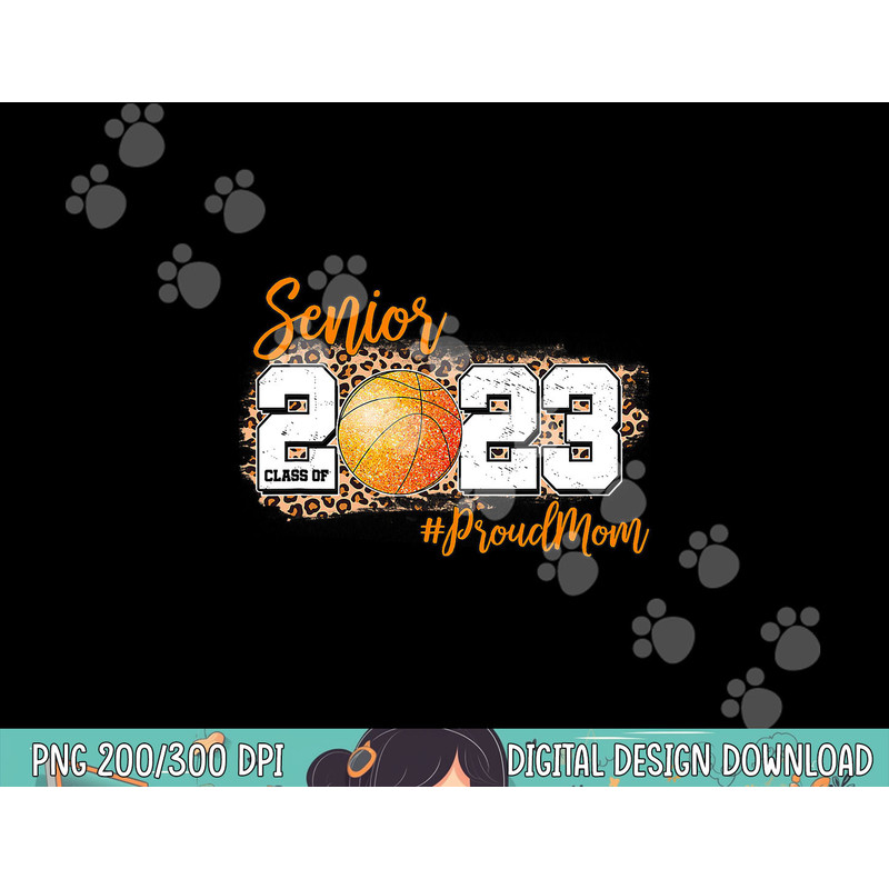 Proud Mom of 2023 Senior - Basketball Class of 2023 Graduate png, sublimation copy.jpg