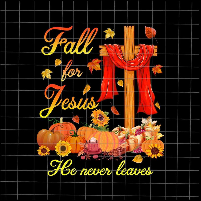 MR-382023114911-fall-for-jesus-he-never-leaves-png-fall-autumn-season-image-1.jpg