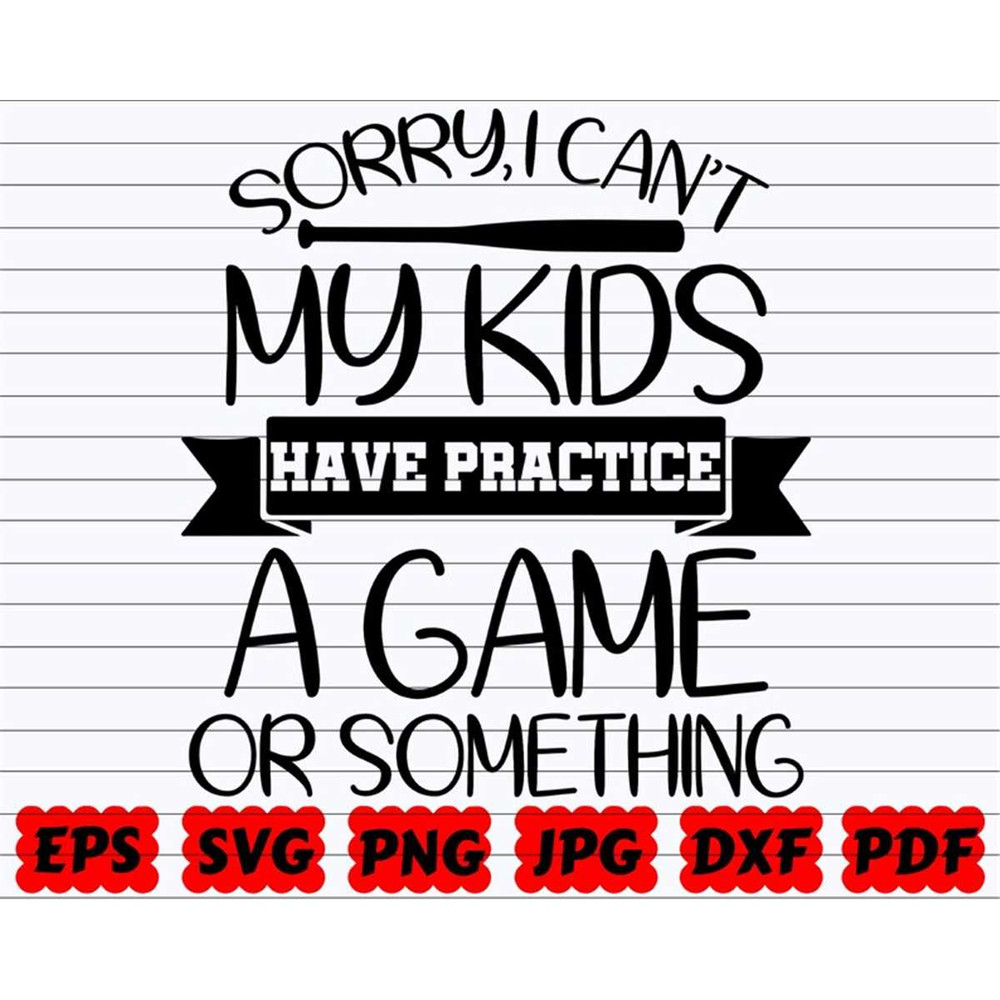 MR-382023115011-sorry-i-cant-my-kids-have-practice-a-game-or-something-image-1.jpg