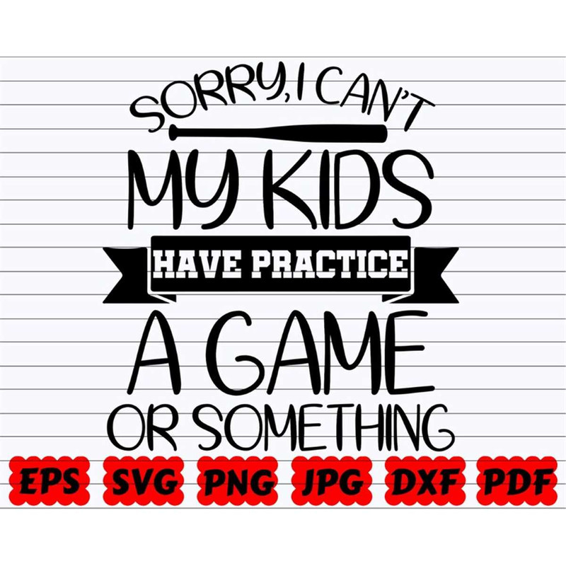 MR-382023115011-sorry-i-cant-my-kids-have-practice-a-game-or-something-image-1.jpg