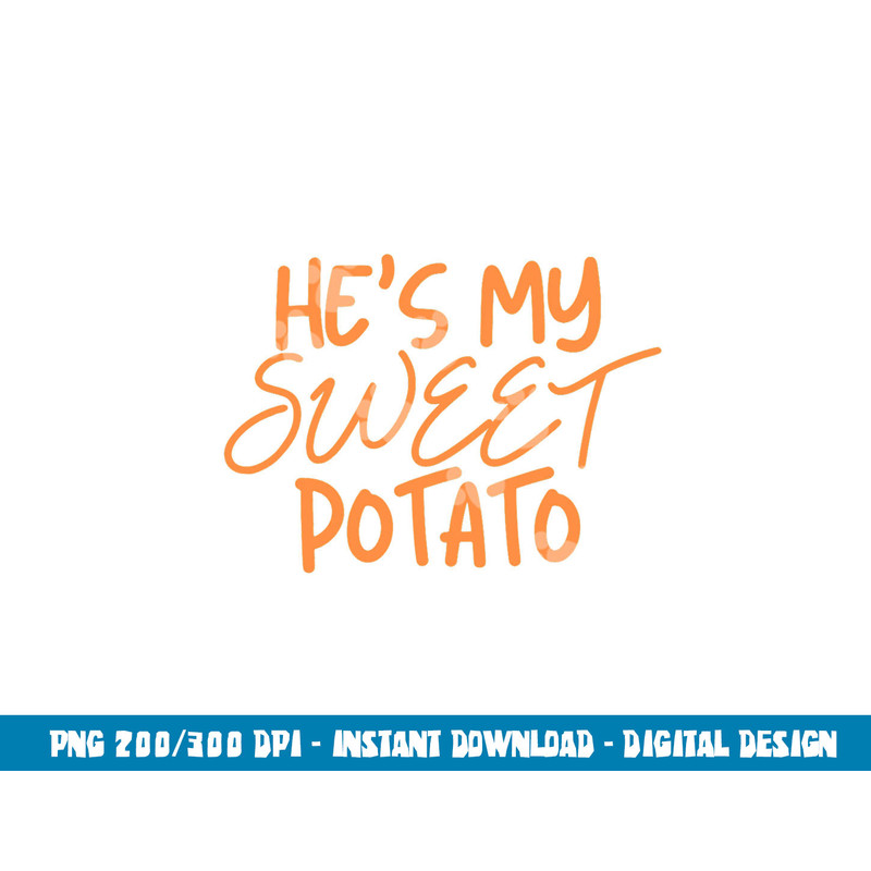 He s My Sweet Potato Shirt I Yam Thanksgiving Couples Family png, sublimation copy.jpg