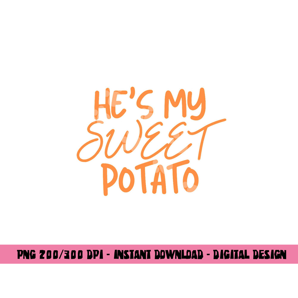 He s My Sweet Potato Shirt I Yam Thanksgiving Couples Family png, sublimation copy.jpg