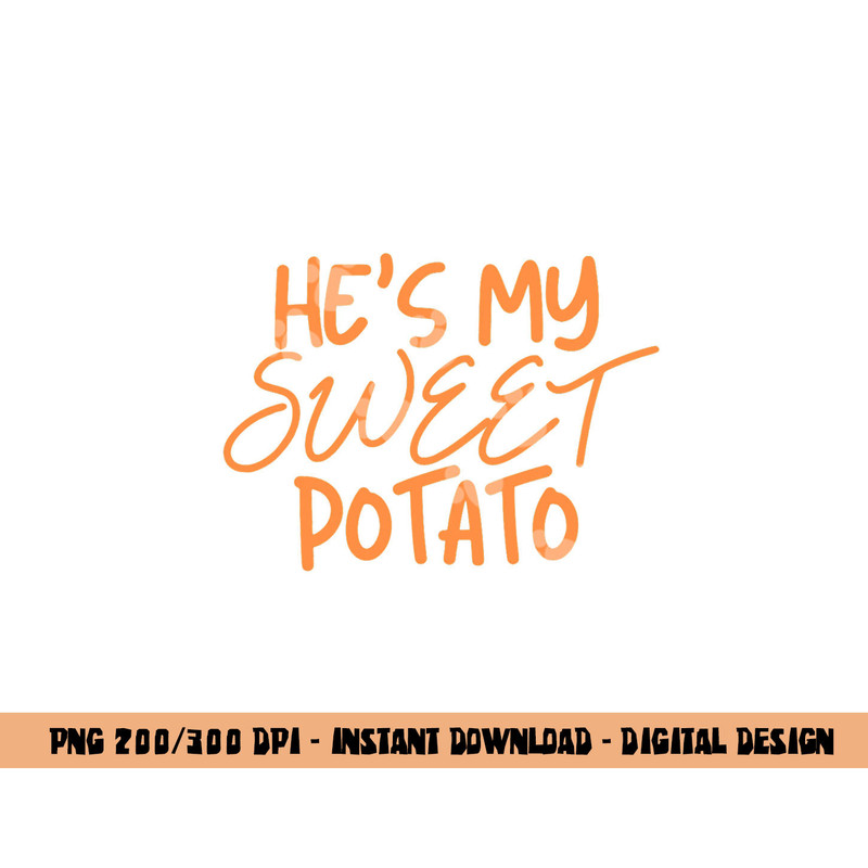 He s My Sweet Potato Shirt I Yam Thanksgiving Couples Family png, sublimation copy.jpg