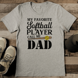 My Favorite Softball Player Call Me Dad Tee