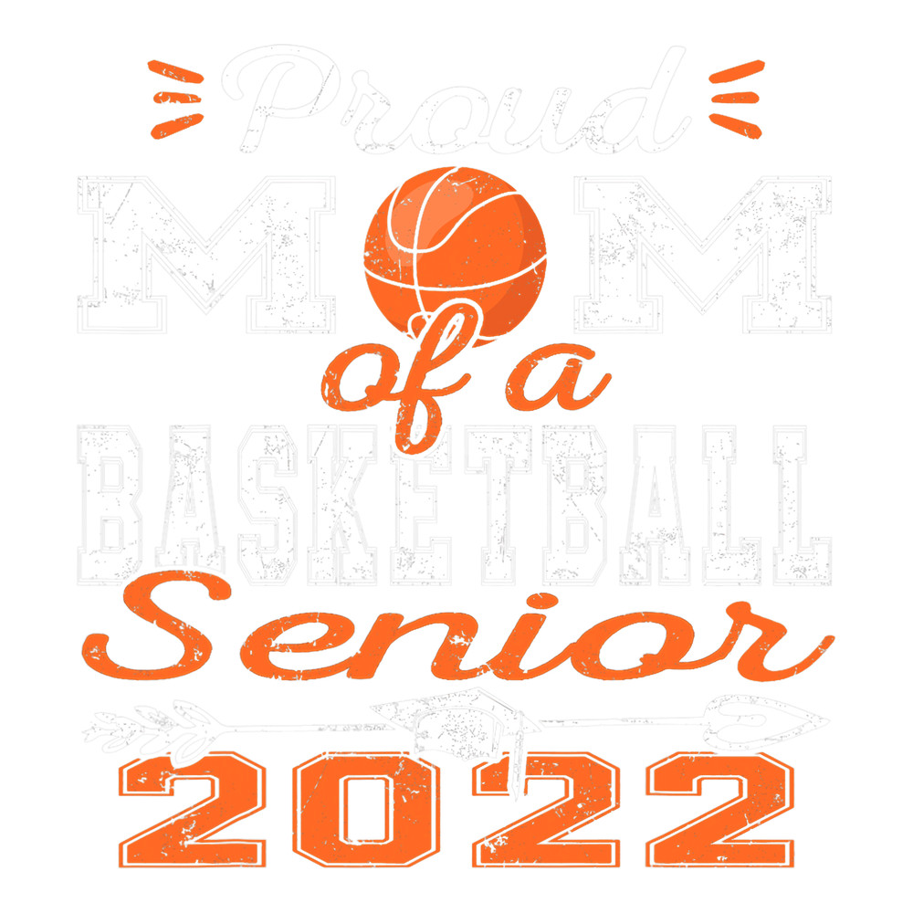 Proud Mom of a Basketball Senior 2022  png, sublimation.pngProud Mom of a Basketball Senior 2022  png, sublimation.png