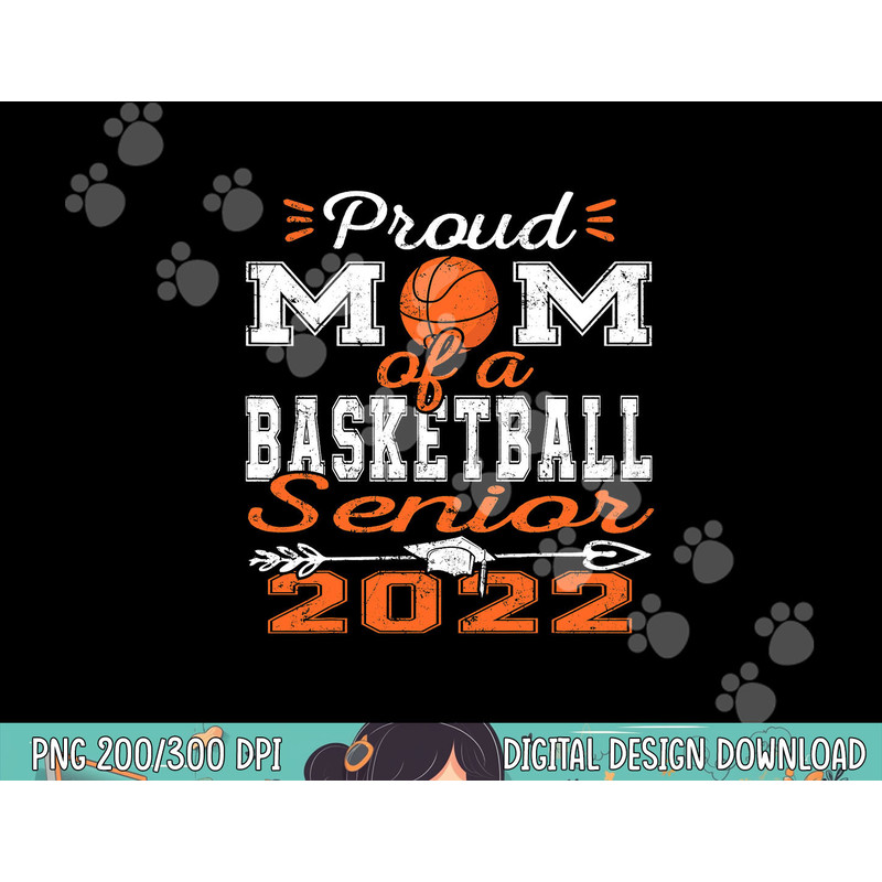 Proud Mom of a Basketball Senior 2022 png, sublimation copy.jpg