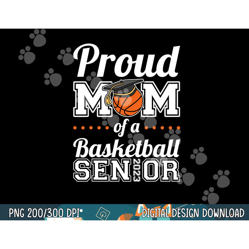 Proud Mom of a Basketball Senior 2023 png, sublimation copy.jpg