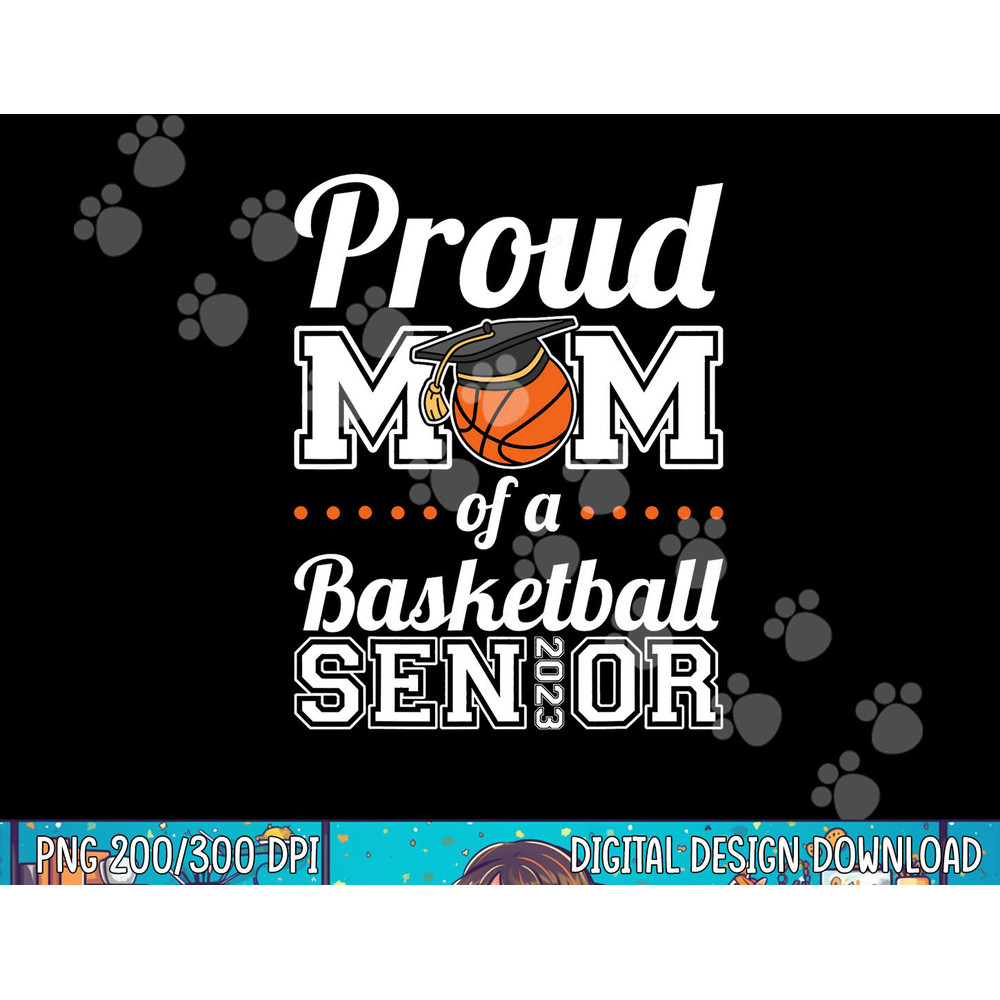 Proud Mom of a Basketball Senior 2023 png, sublimation copy.jpg