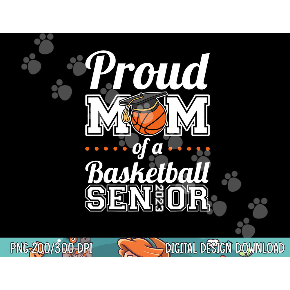 Proud Mom of a Basketball Senior 2023 png, sublimation copy.jpg