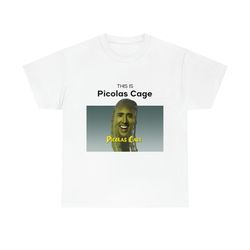 this is picolas cage nicolas gace meme t-shirt
