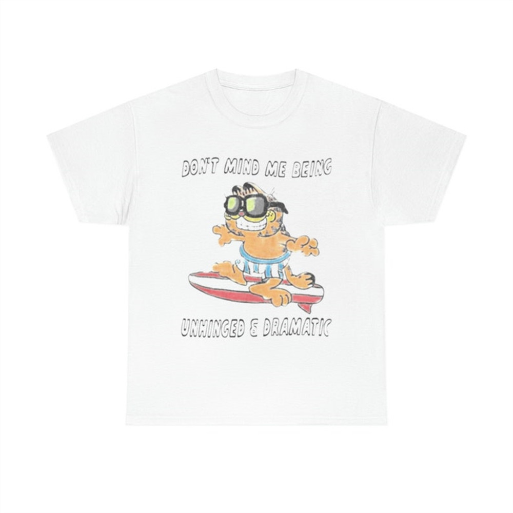 MR-382023121041-dont-mind-me-being-unhinged-and-dramatic-garfield-t-shirt-image-1.jpg