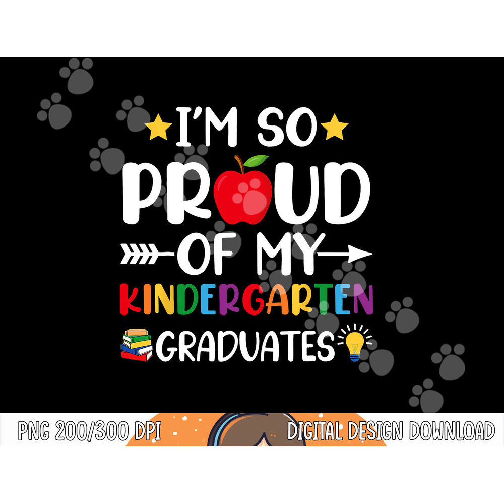 Proud Of My Kindergarten Graduates Last Day School Teacher png, sublimation copy.jpg
