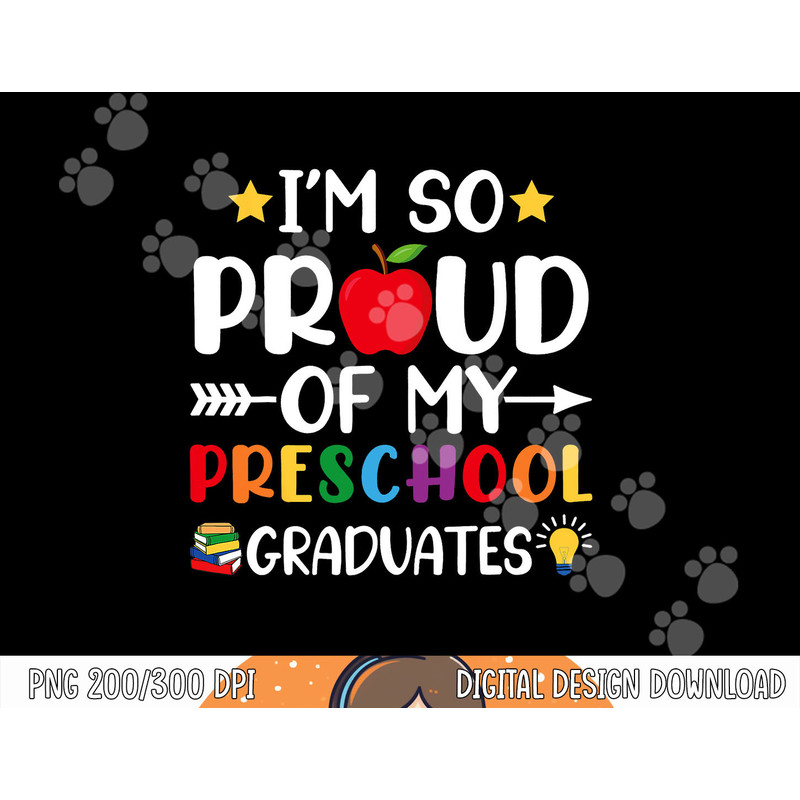 Proud Of My Preschool Graduates Last Day Of School Teacher png, sublimation copy.jpg