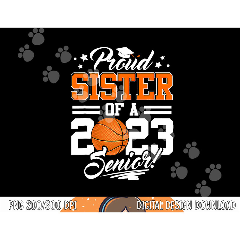 Proud Sister Of A 2023 Senior Graduate Basketball png, sublimation copy.jpg